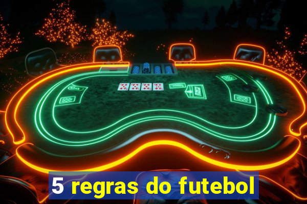 5 regras do futebol