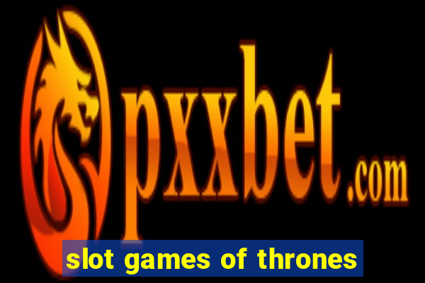 slot games of thrones