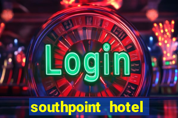 southpoint hotel and casino