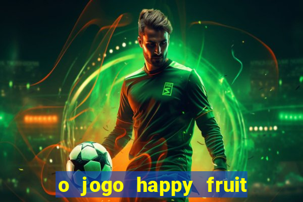 o jogo happy fruit fusion paga mesmo