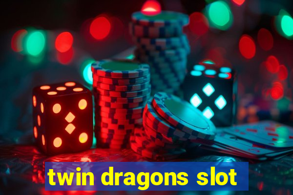 twin dragons slot