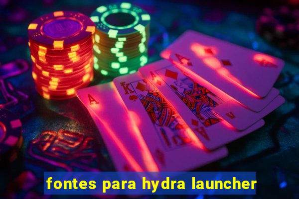 fontes para hydra launcher