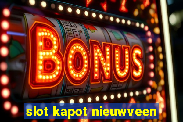 slot kapot nieuwveen