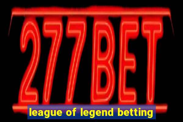 league of legend betting