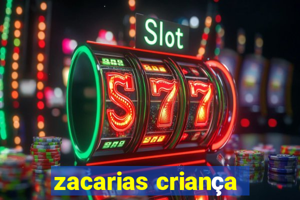 zacarias criança