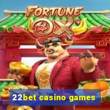 22bet casino games