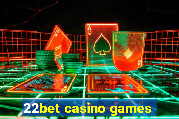 22bet casino games