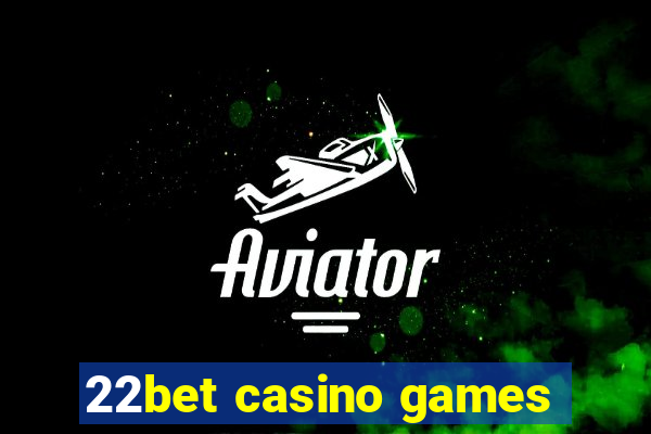 22bet casino games