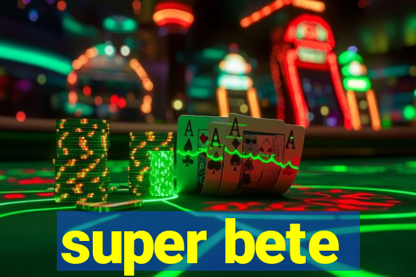 super bete