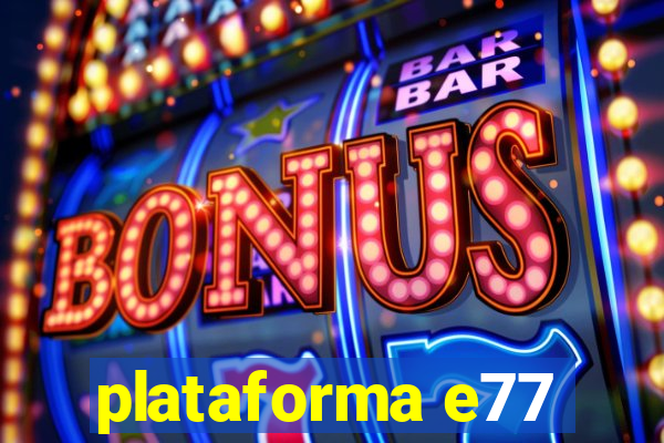 plataforma e77