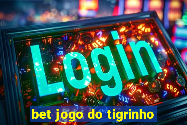 bet jogo do tigrinho