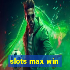 slots max win