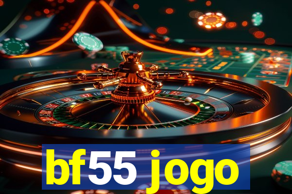 bf55 jogo