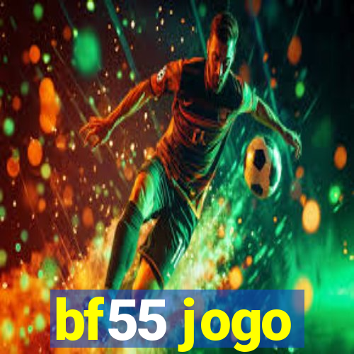 bf55 jogo