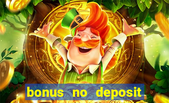 bonus no deposit casino online