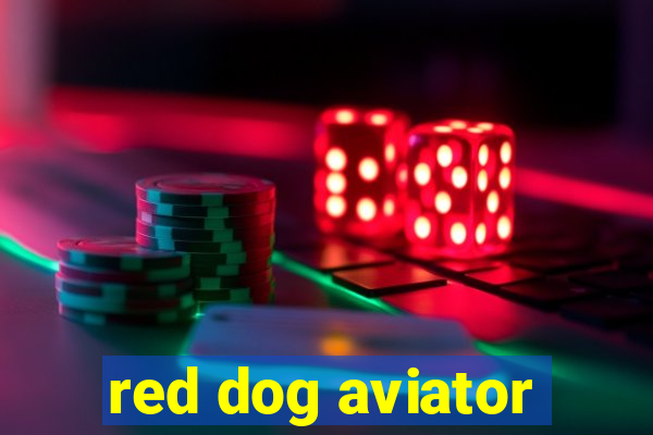 red dog aviator