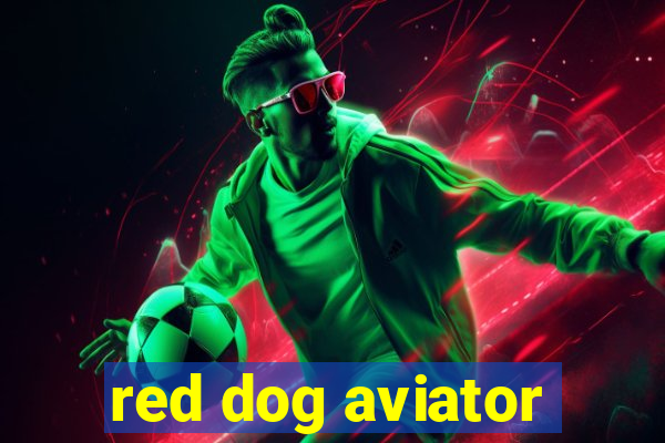 red dog aviator