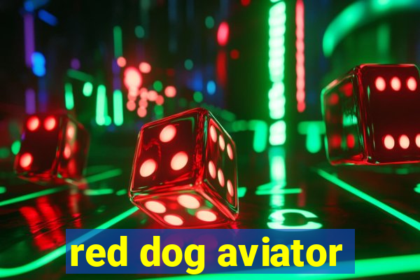 red dog aviator