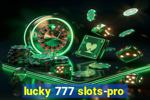 lucky 777 slots-pro