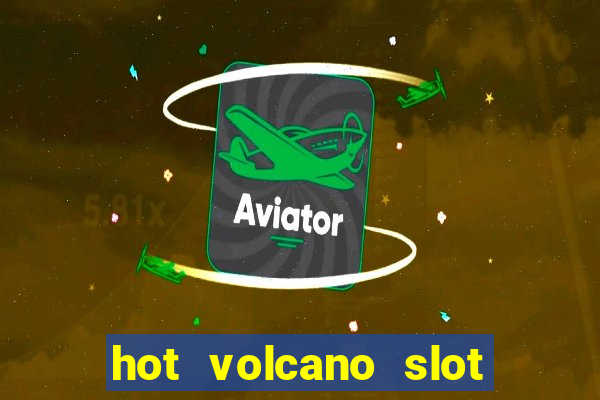 hot volcano slot free play