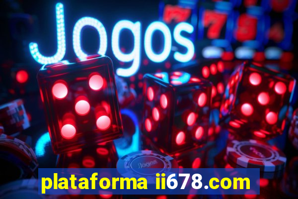 plataforma ii678.com