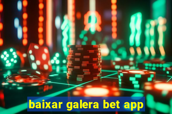 baixar galera bet app