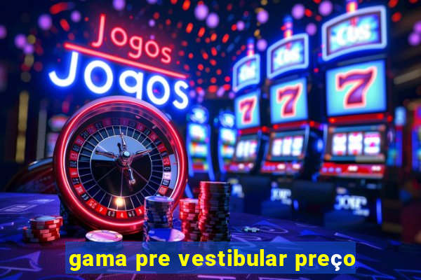 gama pre vestibular preço