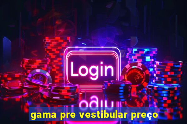 gama pre vestibular preço