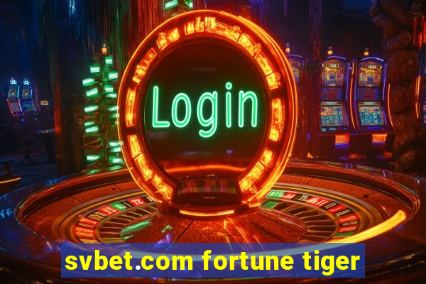 svbet.com fortune tiger