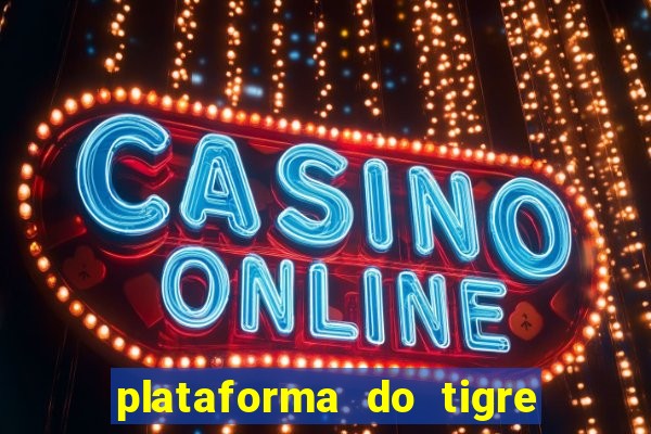 plataforma do tigre com bonus