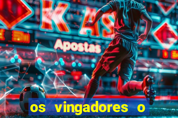 os vingadores o filme completo dublado