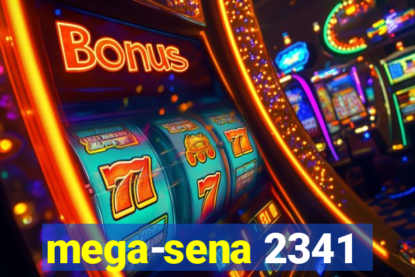 mega-sena 2341