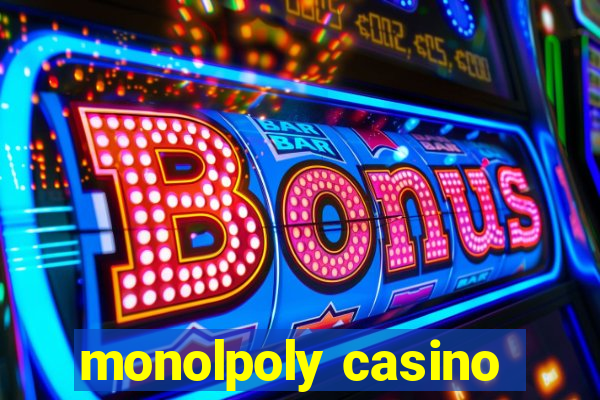 monolpoly casino