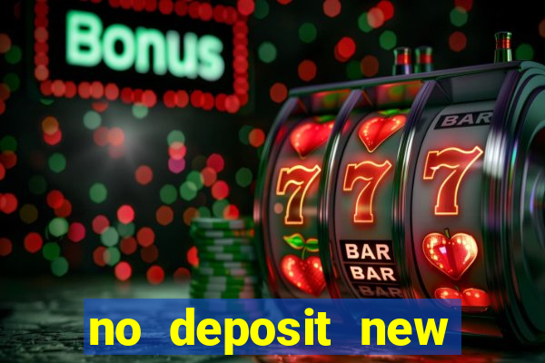 no deposit new casino bonus