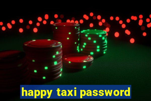 happy taxi password