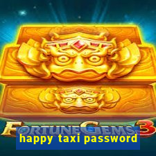 happy taxi password