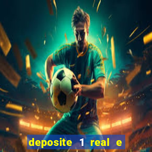 deposite 1 real e ganhe bonus