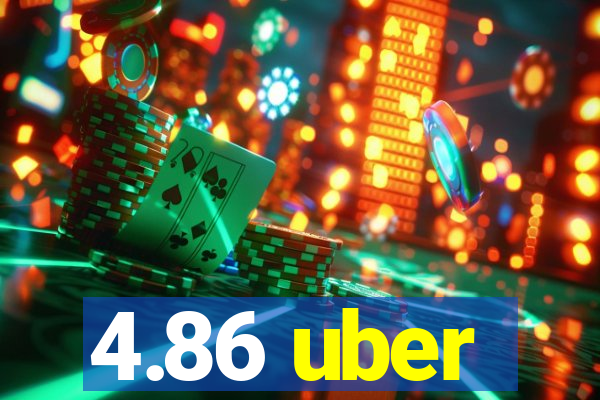 4.86 uber