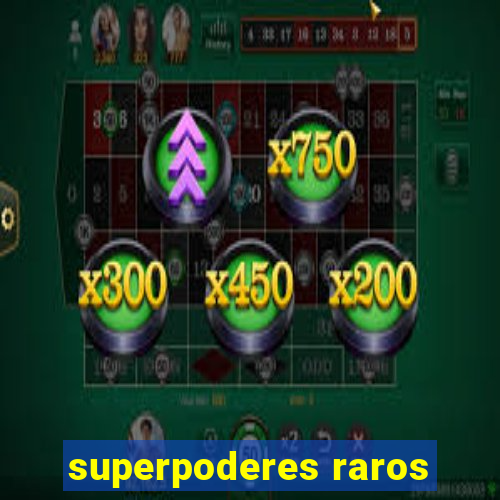 superpoderes raros