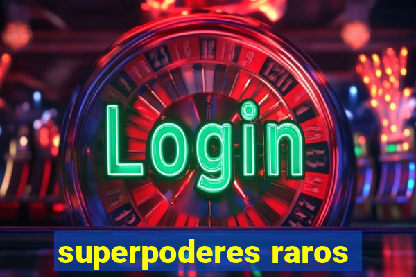 superpoderes raros