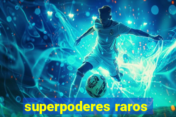 superpoderes raros