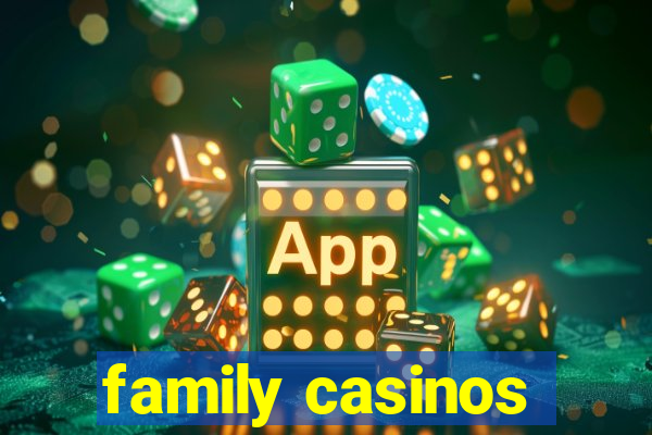 family casinos