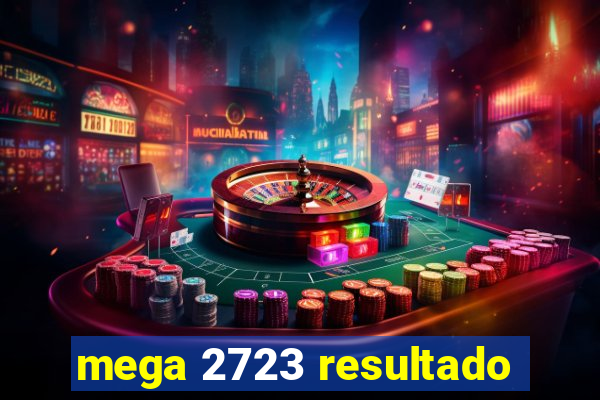 mega 2723 resultado