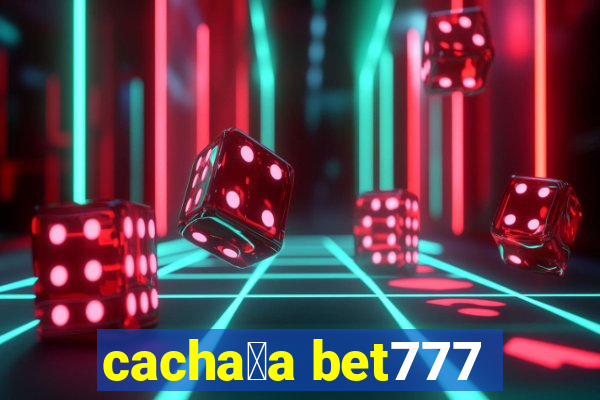 cacha莽a bet777