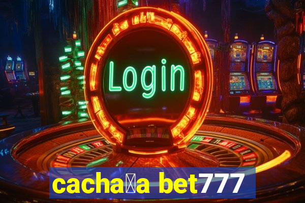 cacha莽a bet777