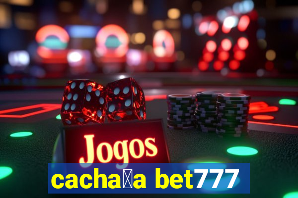 cacha莽a bet777