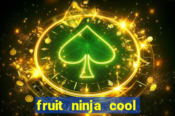 fruit ninja cool math games