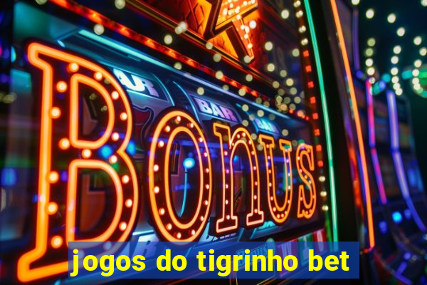 jogos do tigrinho bet