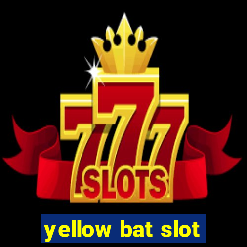 yellow bat slot