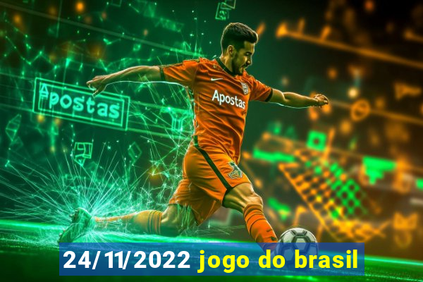 24/11/2022 jogo do brasil